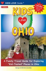 Cover of: Kids Love Ohio
            
                Kids Love Ohio A Family Travel Guide to Exploring Kid Tested
