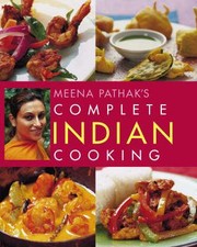 Cover of: Meena Pathaks Complete Indian Cooking