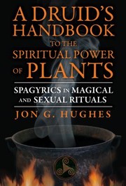 A Druids Handbook to the Spiritual Power of Plants by Jon G. Hughes