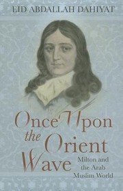 Cover of: Once Upon The Orient Wave Milton And The Arabmuslim World