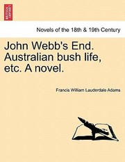 Cover of: John Webbs End Australian Bush Life Etc a Novel