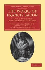 Cover of: The Works of Francis Bacon
            
                Cambridge Library Collection  Philosophy