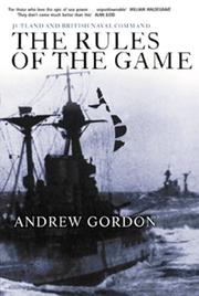 Cover of: The Rules of the Game : Jutland and British Naval Command