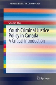 Cover of: Youth Criminal Justice Policy in Canada
            
                Springerbriefs in Criminology