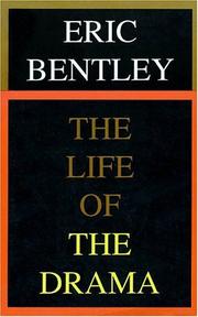 Cover of: The life of the drama by Eric Bentley