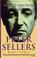 Cover of: The Life and Death of Peter Sellers