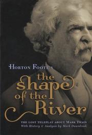 Cover of: Horton Foote's "The shape of the river": the lost teleplay about Mark Twain