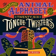 Cover of: AMAZING ANIMAL ALPHABET TONGUE TWISTERS