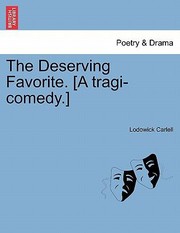 Cover of: The Deserving Favorite A TragiComedy by 