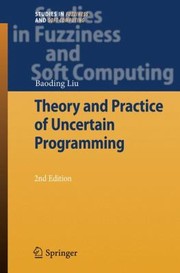 Cover of: Theory and Practice of Uncertain Programming
            
                Studies in Fuzziness and Soft Computing