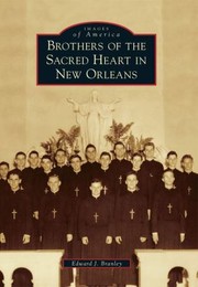Cover of: Brothers of the Sacred Heart in New Orleans
            
                Images of America Arcadia Publishing