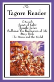 Cover of: The Tagore Reader Gitanjali Songs of Kabr Thought Relics Sadhana