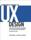 Cover of: A Project Guide To Ux Design For User Experience Designers In The Field Or In The Making