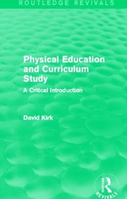 Cover of: Physical Education and Curriculum Study
            
                Routledge Revivals