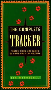 Cover of: The complete tracker: tracks, signs, and habits of North American wildlife