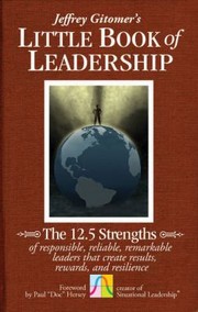 Cover of: Jeffrey Gitomers Little Book Of Leadership The 125 Strengths Of Responsible Reliable Remarkable Leaders That Create Results Rewards And Resilience by 