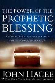 The Power of the Prophetic Blessing by John Hagee