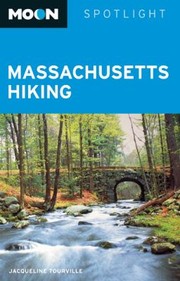 Cover of: Moon Spotlight Massachusetts Hiking
            
                Moon Spotlight Massachusetts Hiking by 