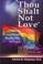 Cover of: Thou Shalt Not Love What Evangelicals Really Say To Gays