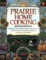Cover of: Prairie Home Cooking: 400 Recipes that Celebrate the Bountiful Harvests, Creative Cooks, and Comforting Foods of the American Heartland
