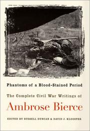 Phantoms of a blood-stained period : the complete Civil War writings of Ambrose Bierce