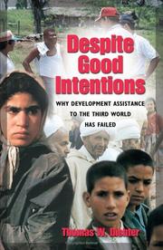 Despite good intentions : why development assistance to the third world has failed