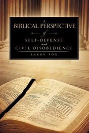 Cover of: A Biblical Perspective of SelfDefense and Civil Disobedience