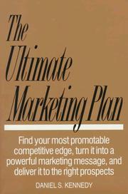 Cover of: The ultimate marketing plan: find your most promotable competitive edge, turn it into a powerful marketing message, and deliver it to the right prospects