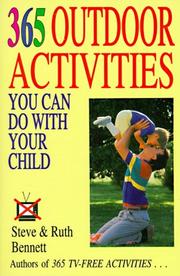 Cover of: 365 outdoor activities you can do with your child by Steven J. Bennett