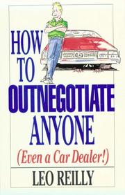 Cover of: How to outnegotiate anyone (even a car dealer!) by Leo Reilly