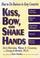 Cover of: Kiss, Bow, or Shake Hands: How to Do Business in Sixty Countries (Kiss, Bow, or Shake Hands: The Bestselling Guide to Doing Business in More Than 60)