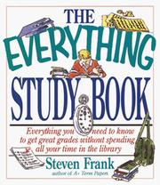 Cover of: The everything study book: everything you need to know to get great grades without spending all your time in the library