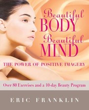 Cover of: Beautiful Body Beautiful Mind The Power of Positive Imagery