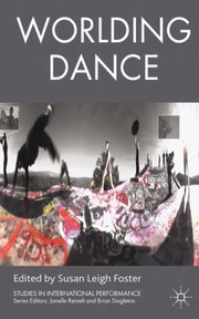 Cover of: Worlding Dance
            
                Studies in International Performance