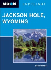 Cover of: Moon Spotlight Jackson Hole Wyoming
            
                Moon Spotlight Jackson Hole Wyoming