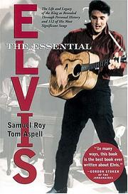 Cover of: The essential Elvis: the life and legacy of the King as revealed through 112 of his most significant songs
