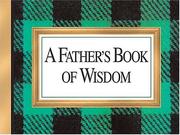 A Father's Book of Wisdom by H. Jackson Brown, Jr., Jackson Brown, Jackson Jackson Brown, H. Brown