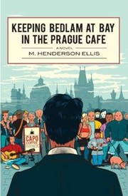 Cover of: Keeping Bedlam at Bay in the Prague Cafe by 