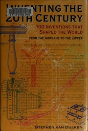 Cover of: Inventing the twentieth century: 100 inventions that shaped the world : from the airplane to the zipper