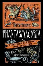 Cover of: Brevertons Phantasmagoria A Compendium Of Monsters Myths And Legends by 