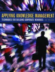 Applying knowledge management : techniques for building corporate memories