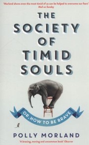 Cover of: The Society Of Timid Souls Or How To Be Brave