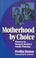 Cover of: Motherhood by choice