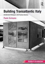 Building Transatlantic Italy Architectural Dialogues With Postwar America by Paolo Scrivano