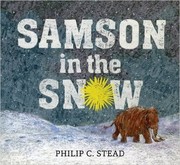 Samson in the Snow by Philip C. Stead
