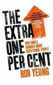 Cover of: The Extra One Per Cent How Small Changes Make Exceptional People