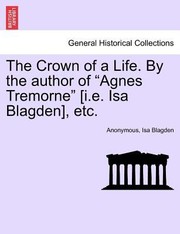 Cover of: The Crown of a Life by the Author of Agnes Tremorne IE ISA Blagden Etc