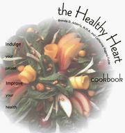 Cover of: The healthy heart cookbook: indulge your palate, improve your health