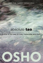 Absolute Tao Subtle Is The Way To Love Happiness And Truth On The Tao Te Ching By Lao Tzu by Osho International Foundation