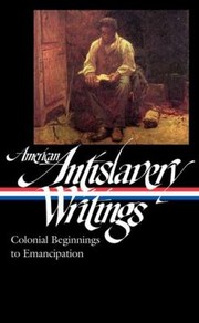 Cover of: American Antislavery Writings: Colonial Beginnings to Emancipation